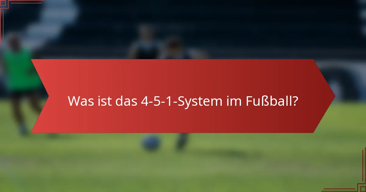 Was ist das 4-5-1-System im Fußball?